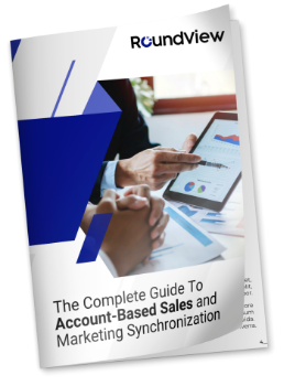 The Complete Guide To Account-Based Sales and Marketing Synchronization