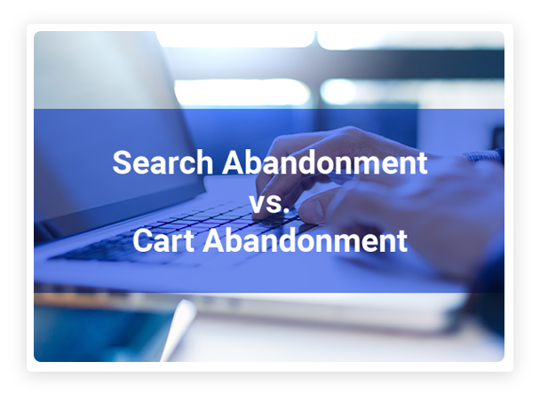 Search Abandonment vs. Cart Abandonment: Where Are You Losing More Revenue?